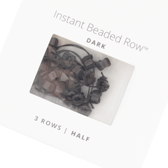 IBR - Instant Beaded Row - half row - dark